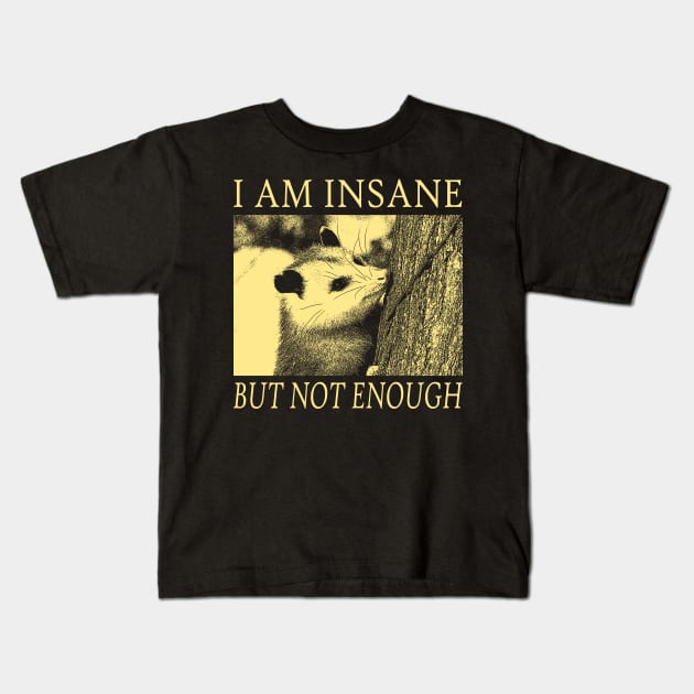 I am Insane Opossum Kids T-Shirt by giovanniiiii